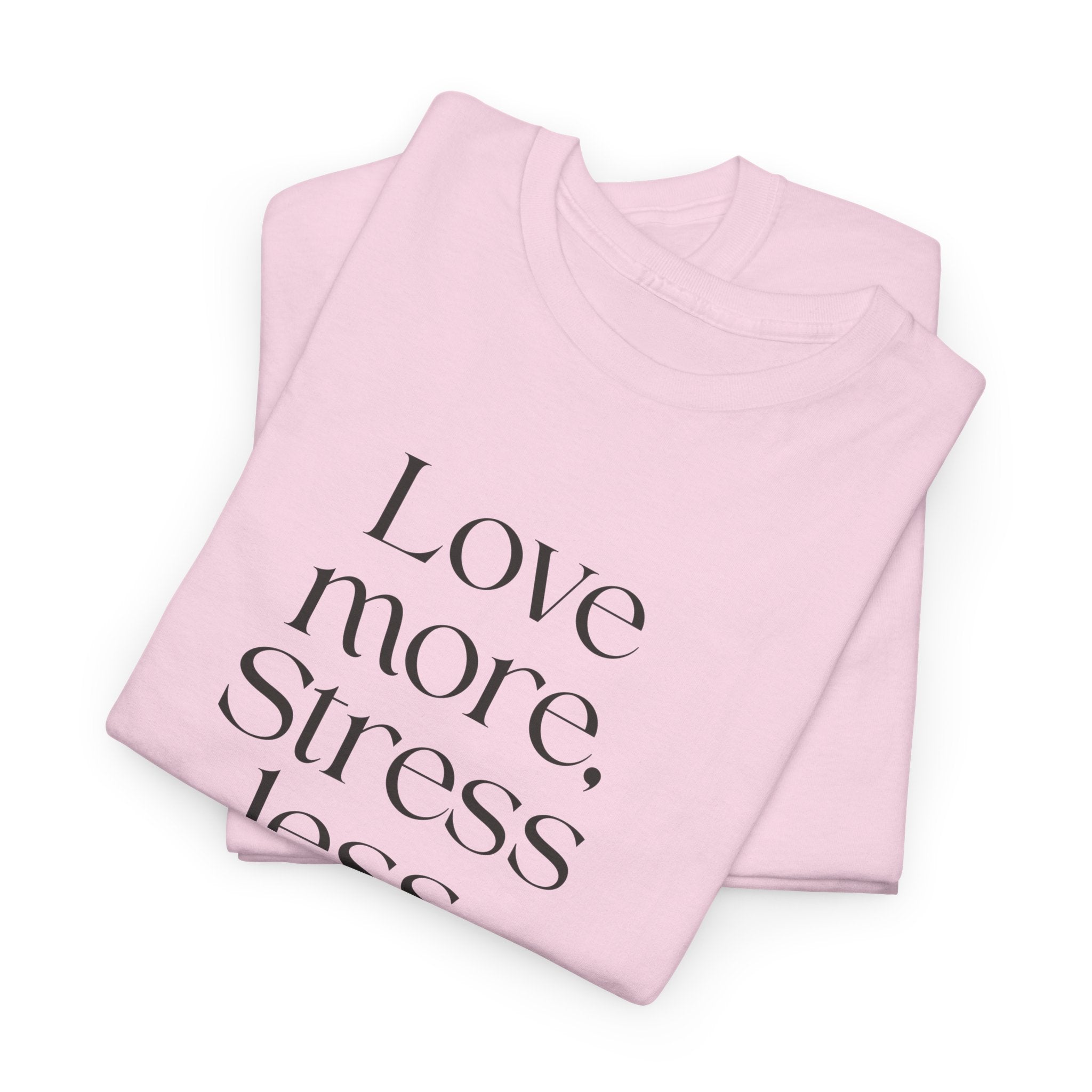 Inspirational Quote Tee — "Love more. Stress less. Breathe deeply." Cotton T‑Shirt
