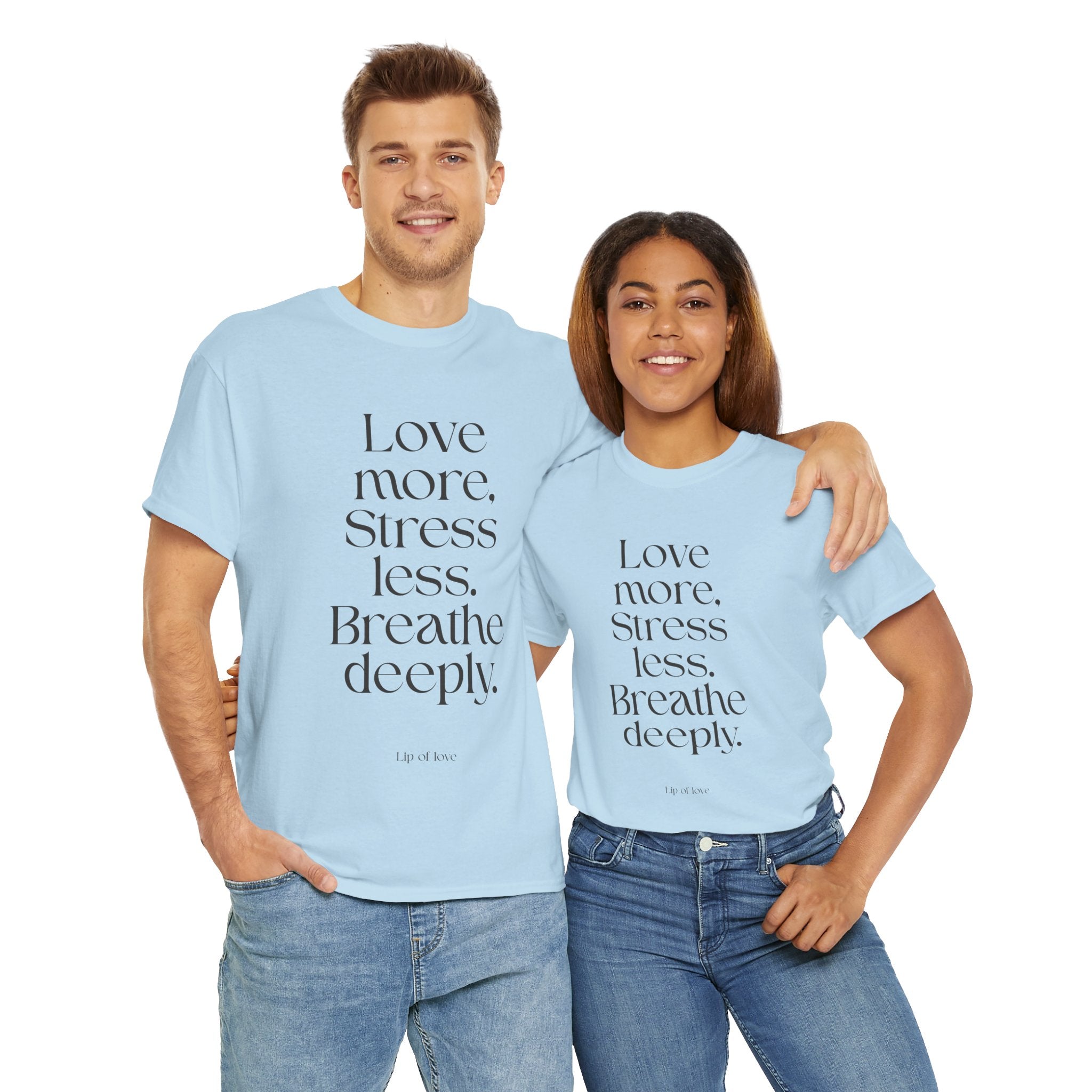 Inspirational Quote Tee — "Love more. Stress less. Breathe deeply." Cotton T‑Shirt