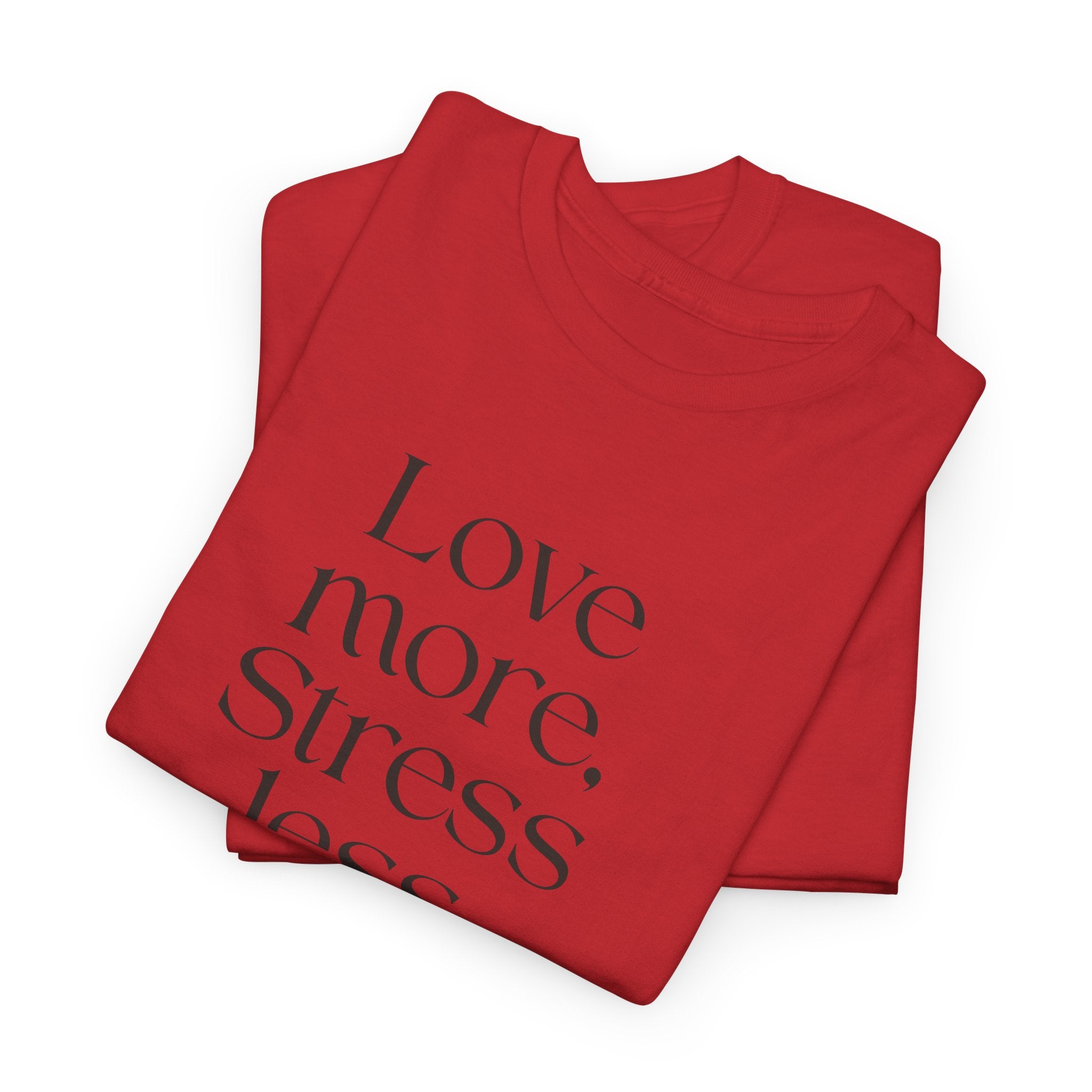 Inspirational Quote Tee — "Love more. Stress less. Breathe deeply." Cotton T‑Shirt