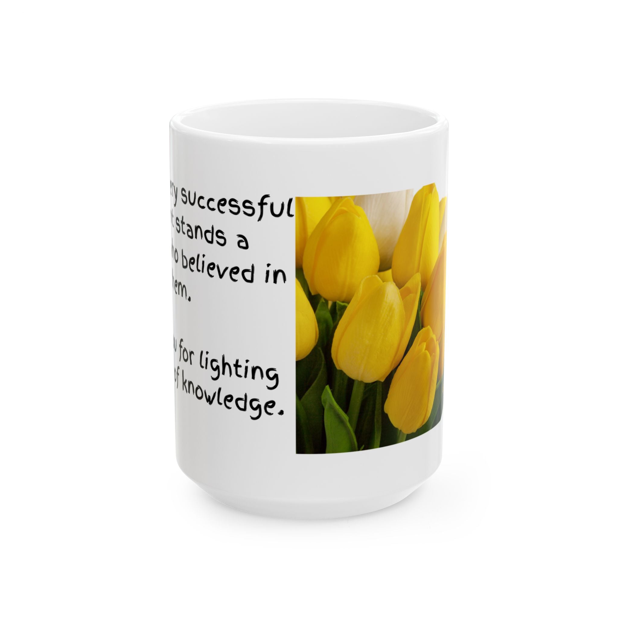 Teacher Appreciation Yellow Tulip Ceramic Mug — Inspirational Thank You Teaching Gift (11oz/15oz)