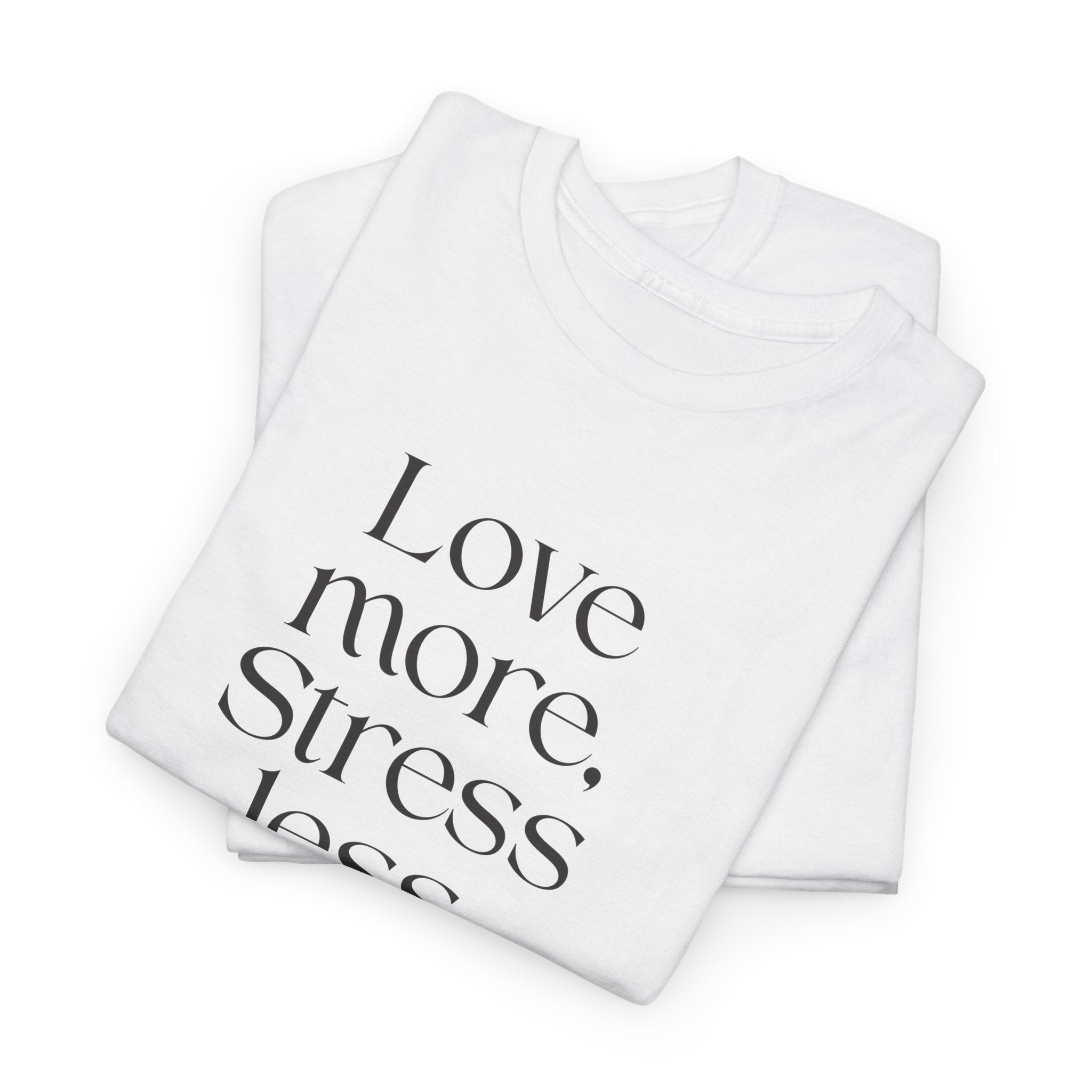 Inspirational Quote Tee — "Love more. Stress less. Breathe deeply." Cotton T‑Shirt