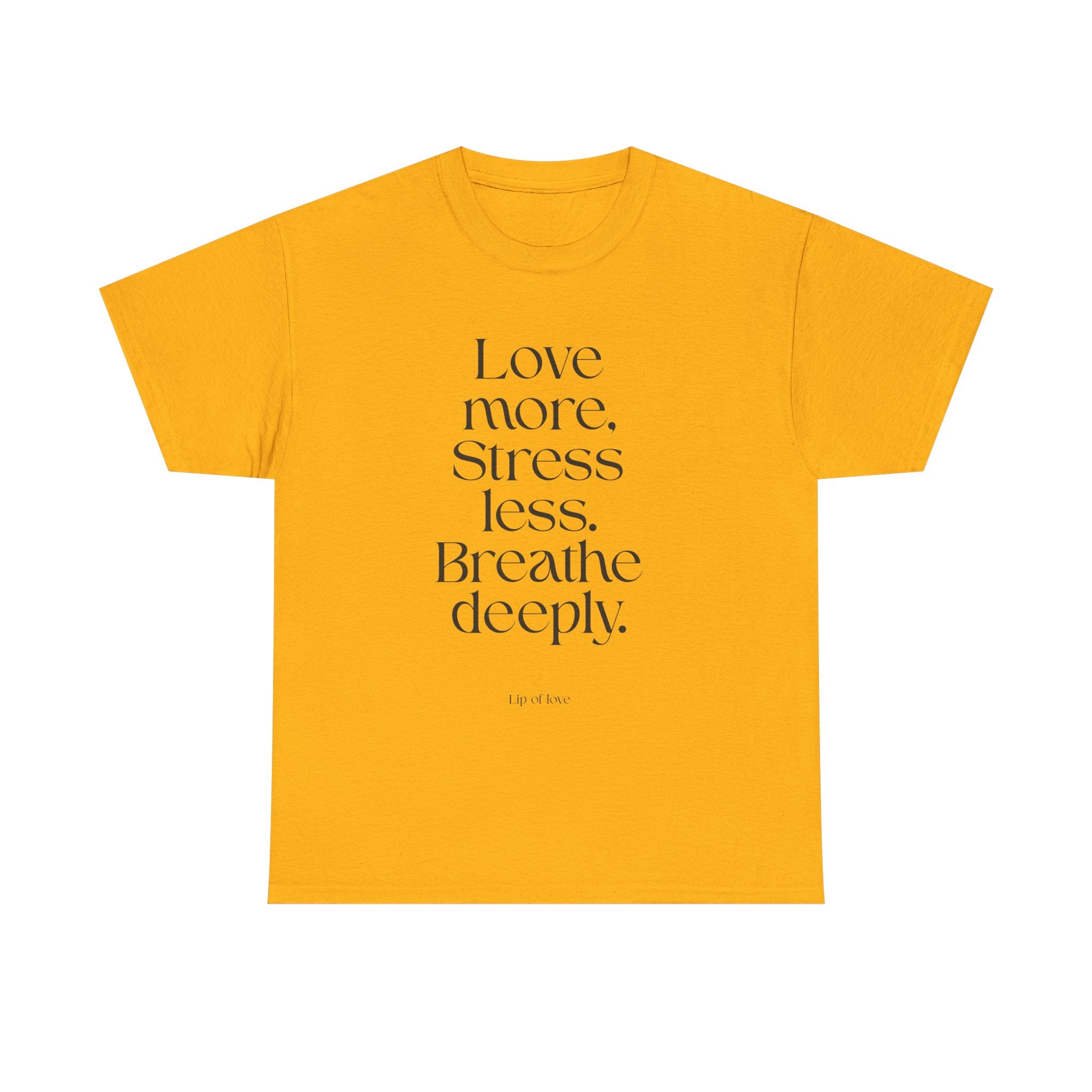 Inspirational Quote Tee — "Love more. Stress less. Breathe deeply." Cotton T‑Shirt